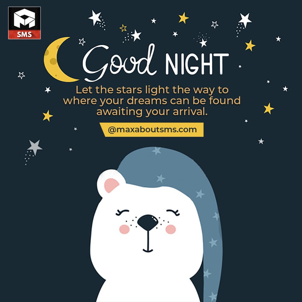 Good Night!
Let the stars light the way to where y