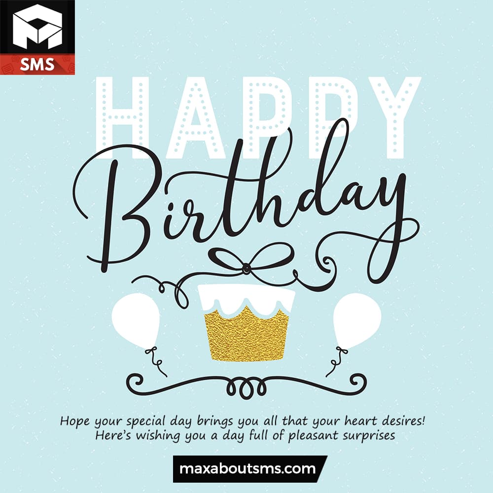 Hope your special day brings you all that your des