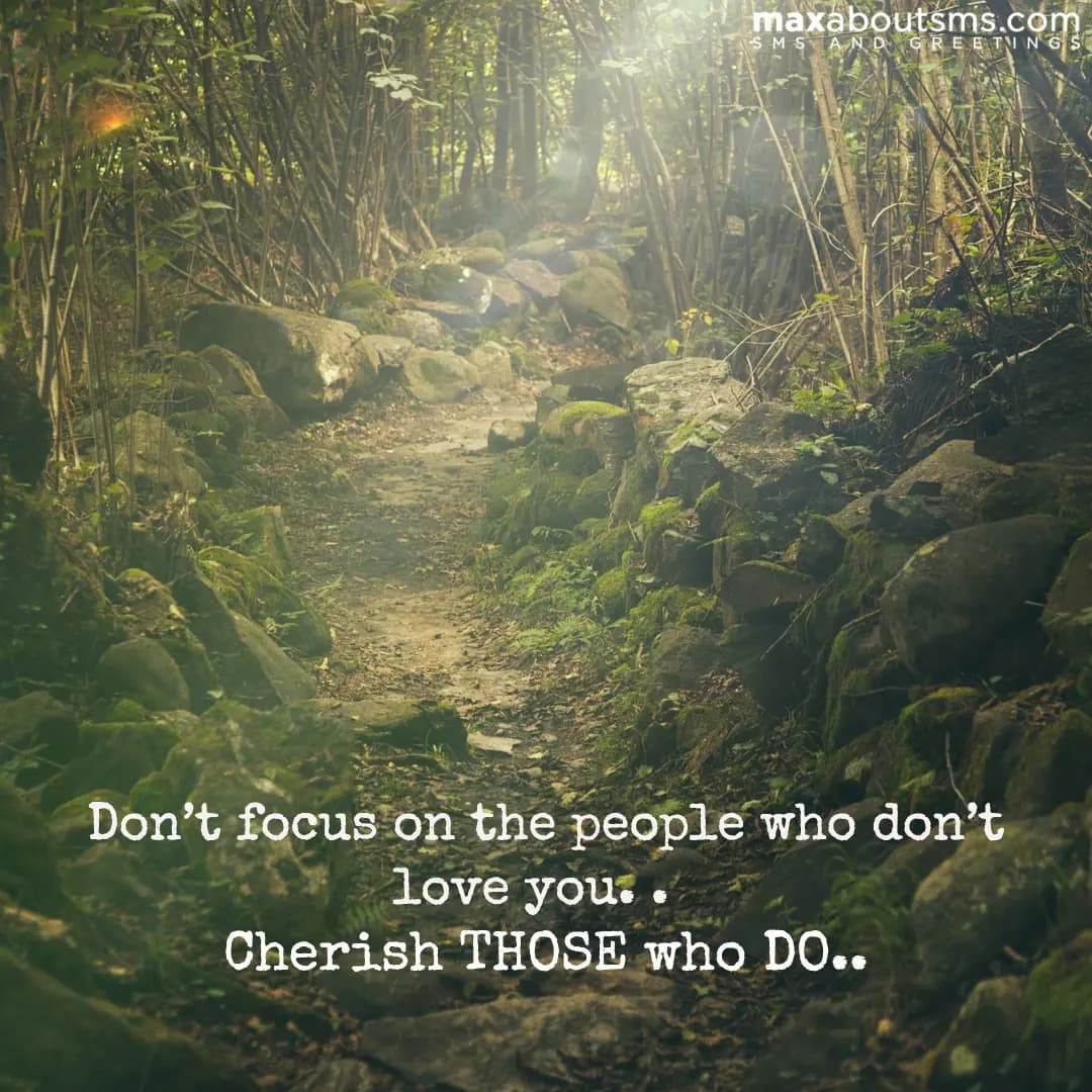 Don’t focus on the people who don’t love you. Cher