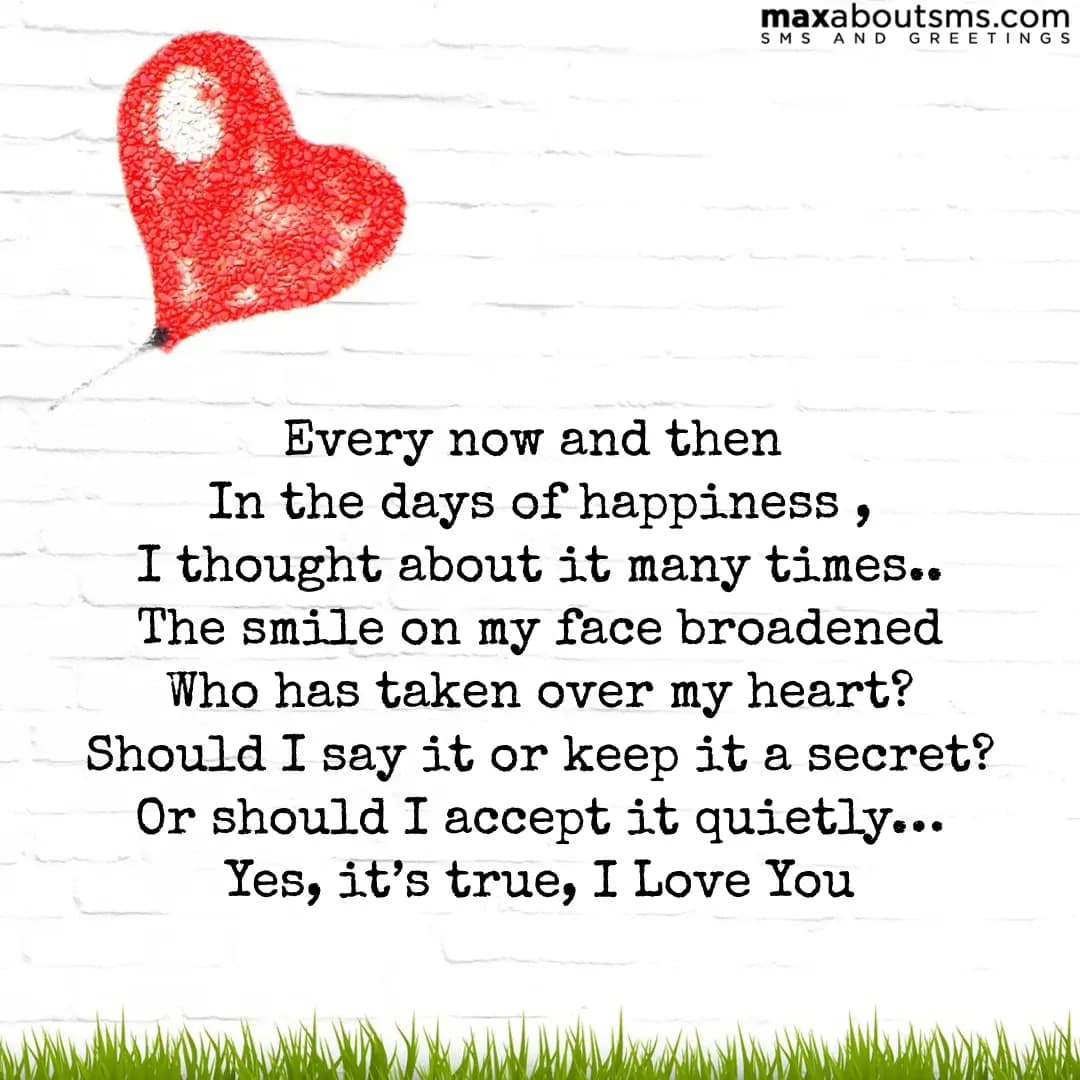 Every now and then 
In the days of happiness ,
I t