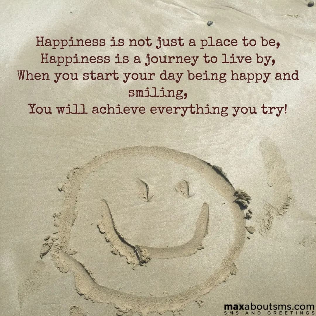 Happiness is not just a place to be,
Happiness is 