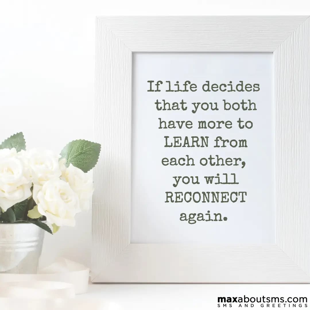 If life decides that you both have more to learn f