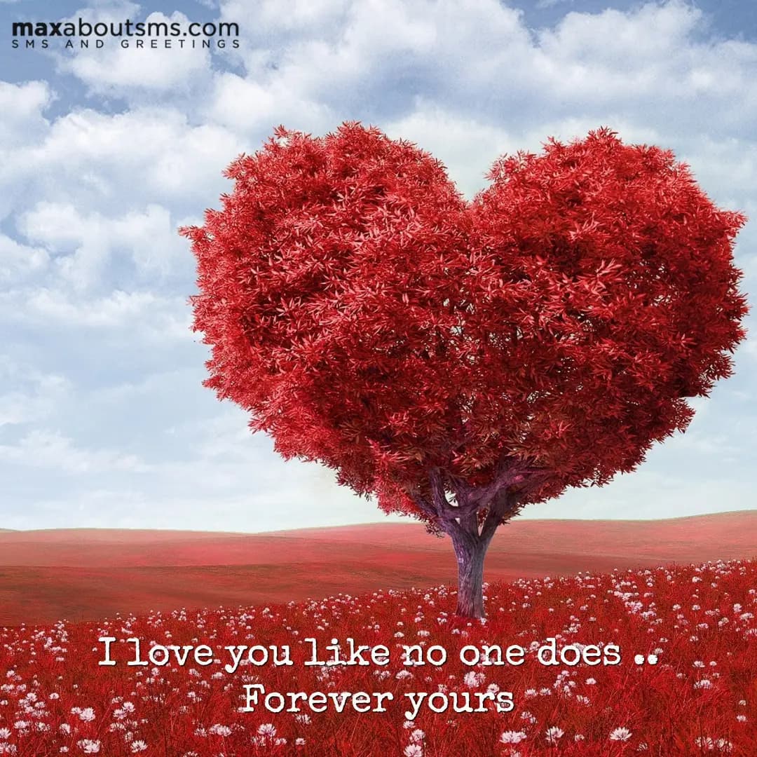 I love you like no one does.
Forever yours.