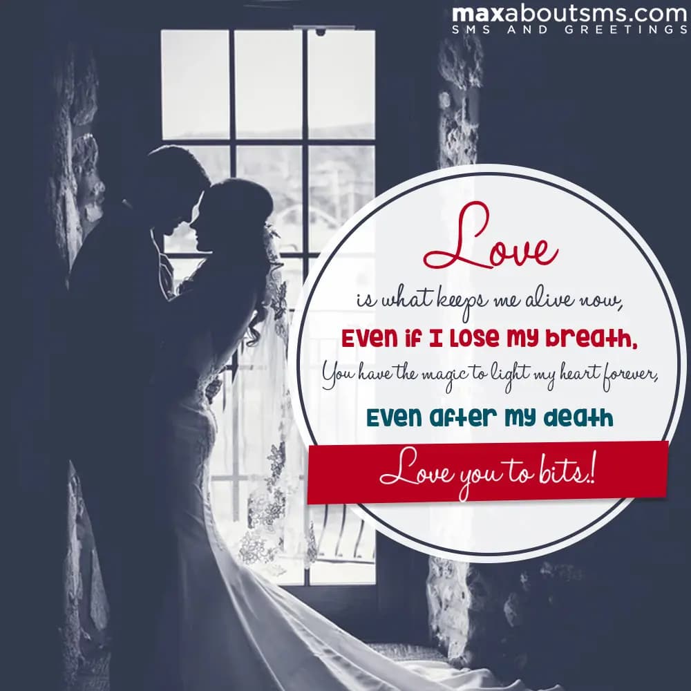 Love is what keeps me alive now, even if I lose my