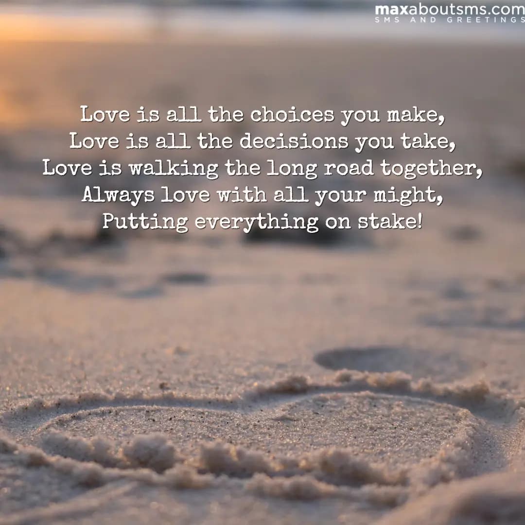 Love is all the choices you make,
Love is all the 