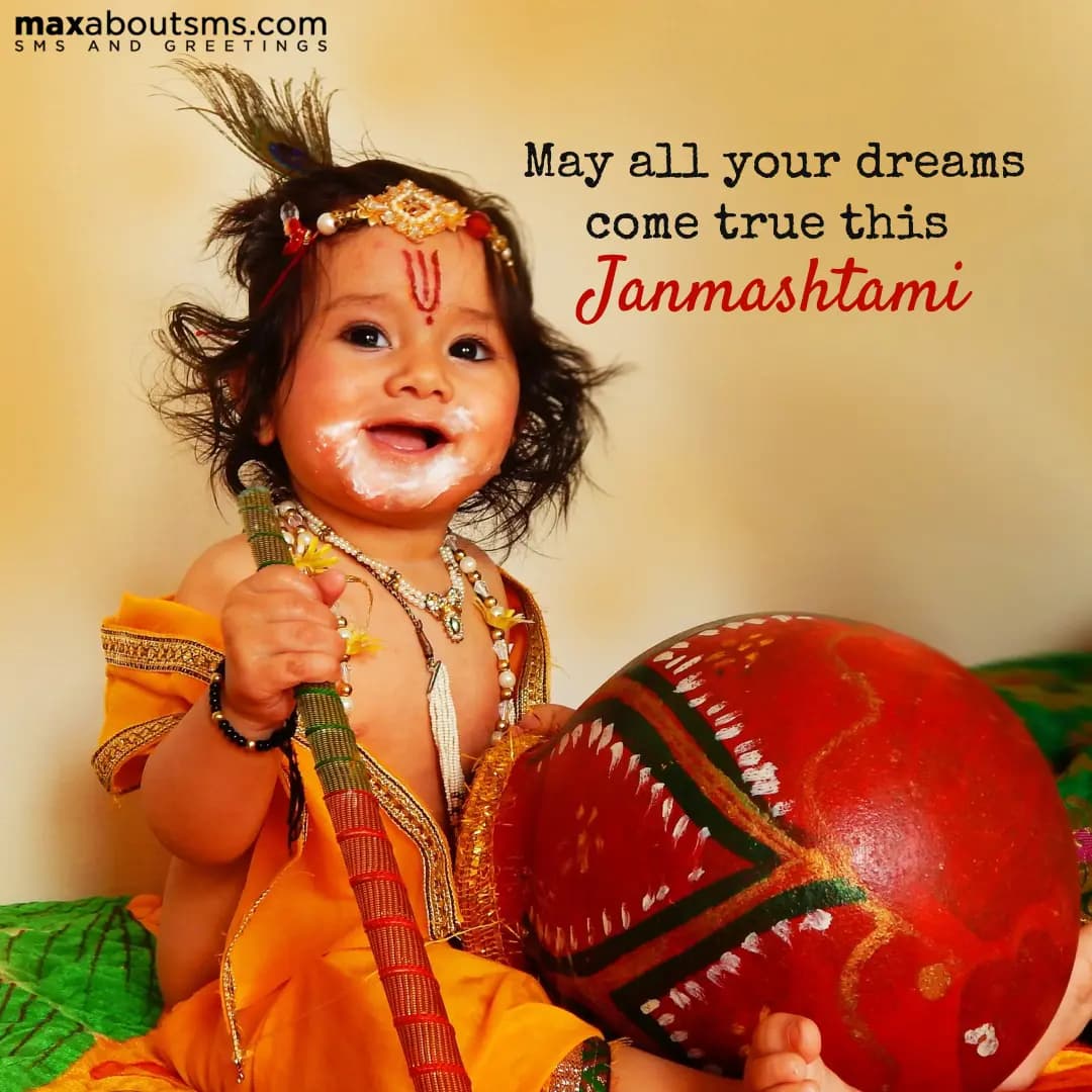 May all your dreams come true this Janmashtami..