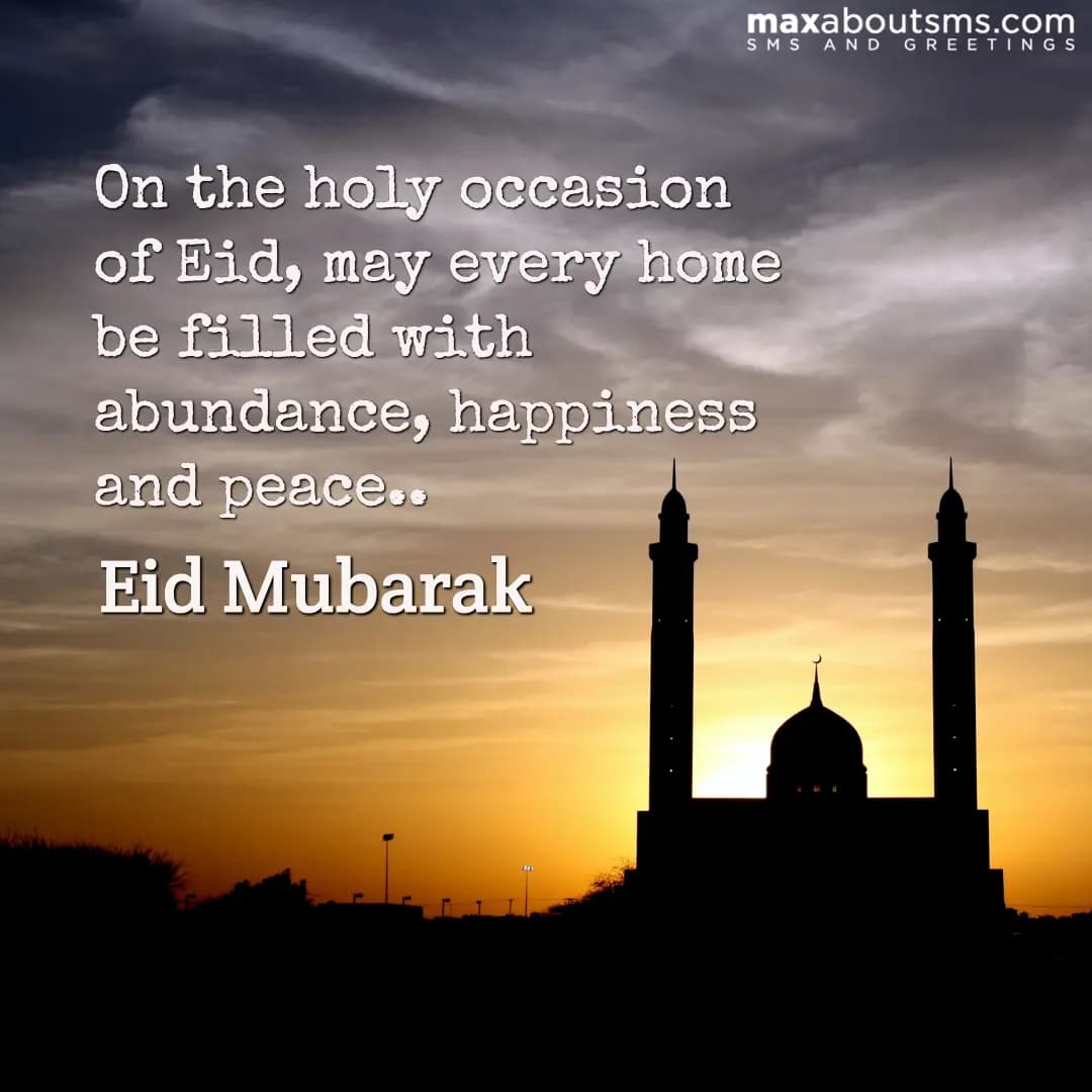 On the holy occasion of Eid, may every home be fil