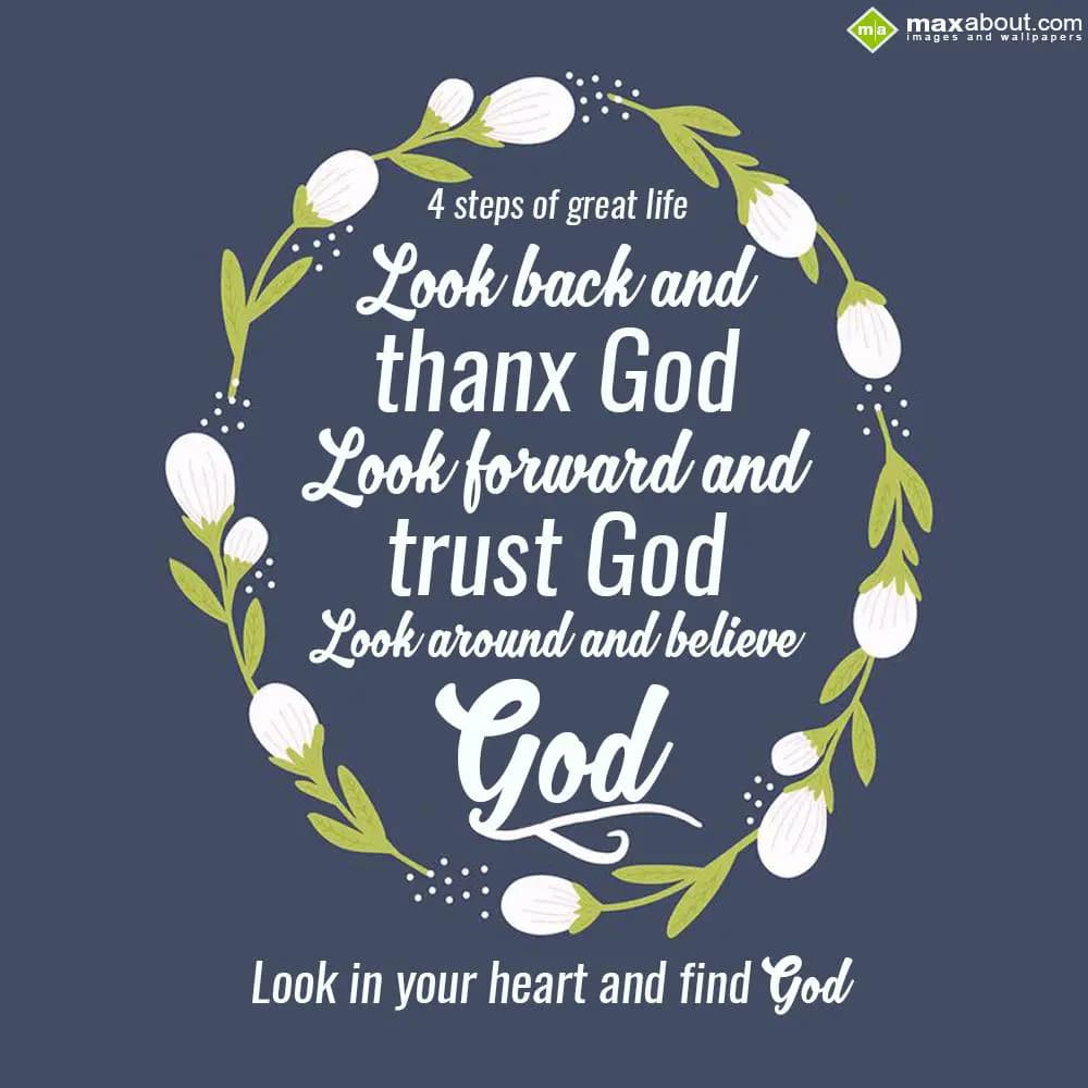 4 steps of great life
Look back and
thanx God
L
