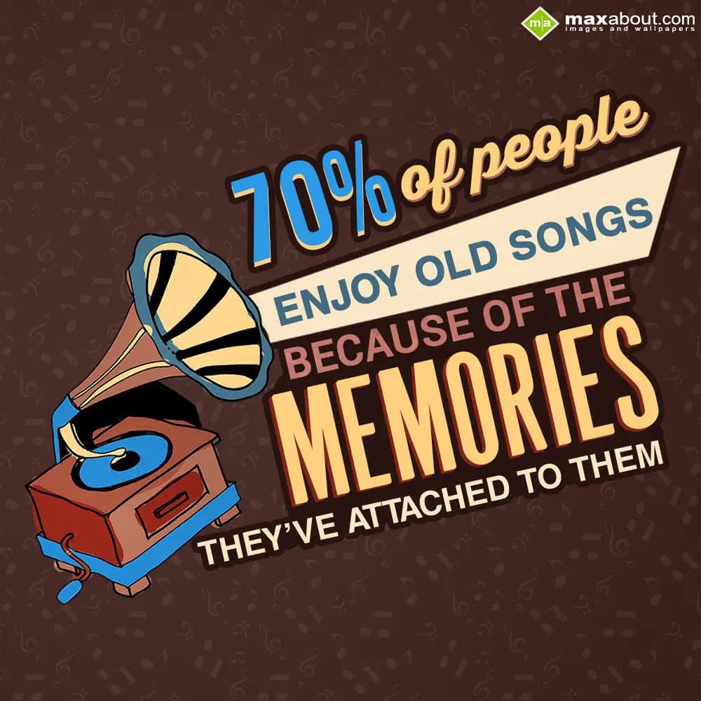 70% of people enjoy old songs because of the memor