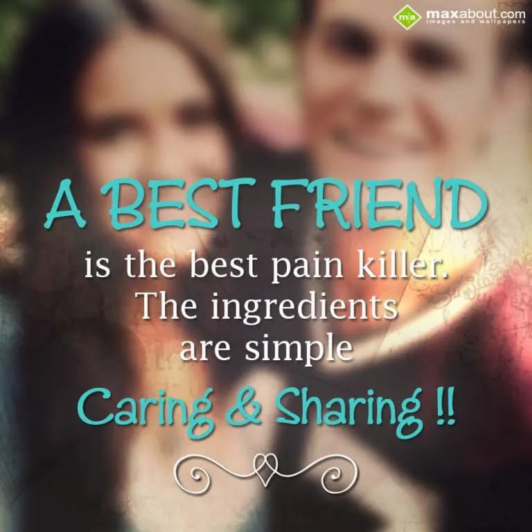 A Best F.r.i.e.n.d
Is The Best Pain Killer.
The In