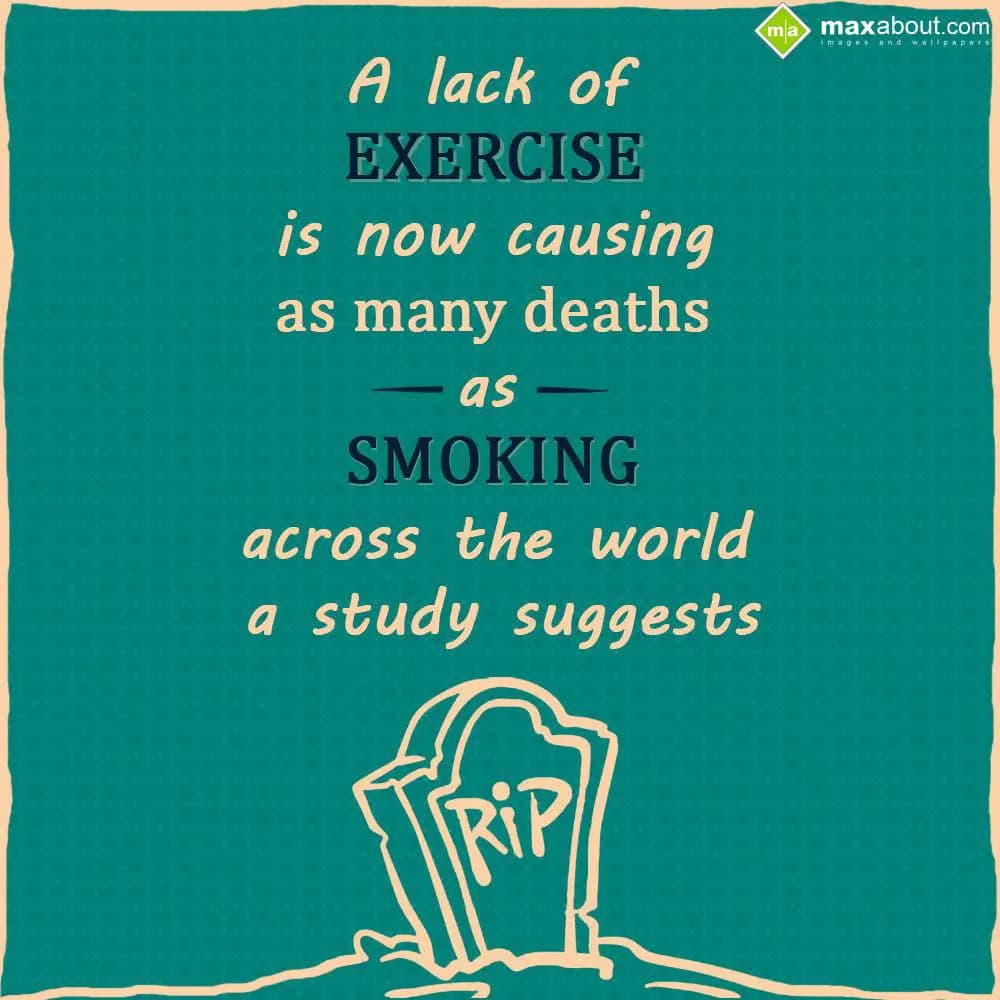 A lack of exercise is now causing as many deaths a