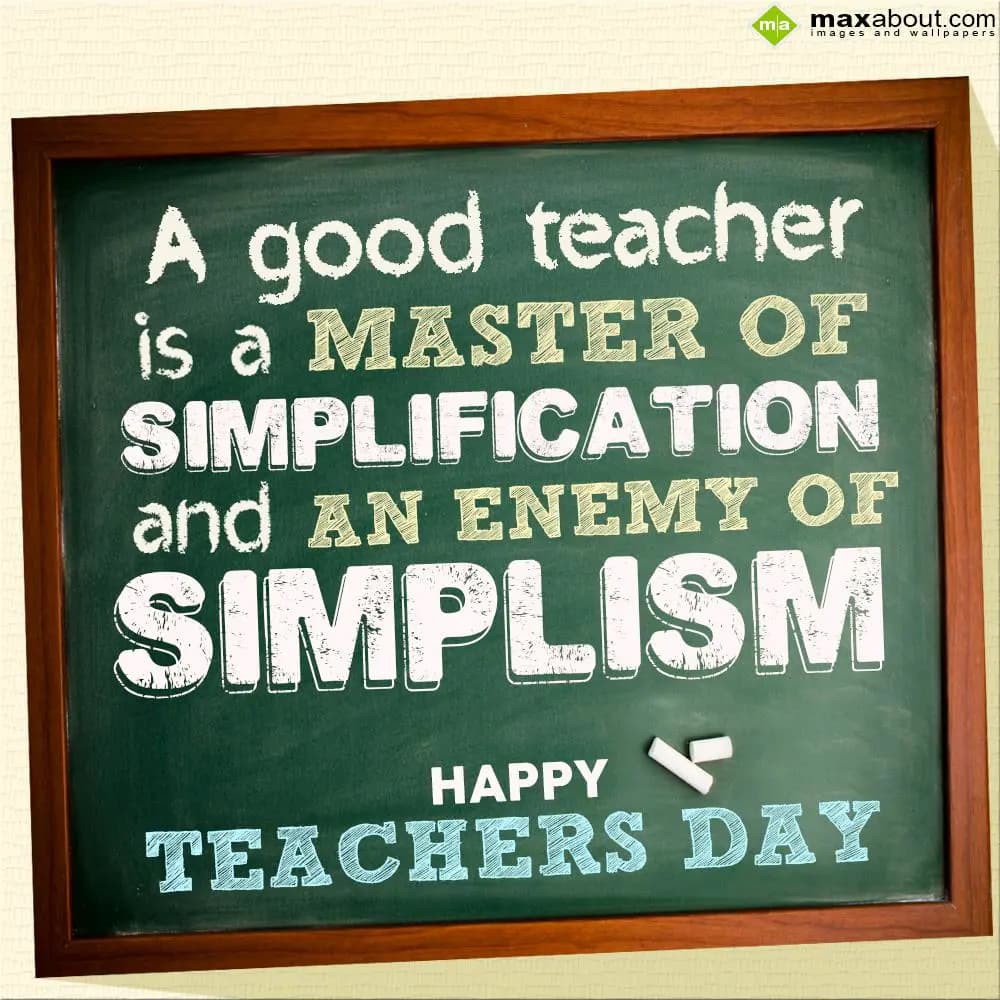 A Good Teacher is a Master Of Simplification
and 