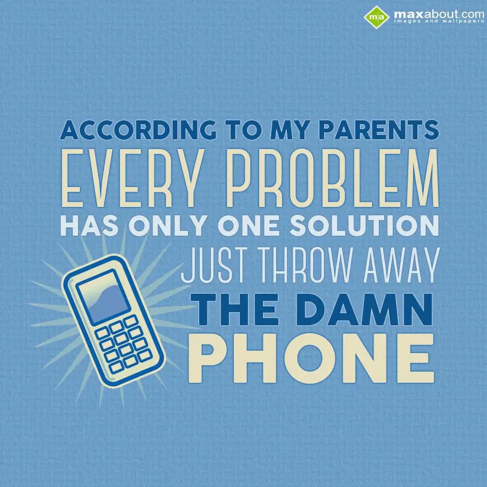 According to my parents, every problem has only on