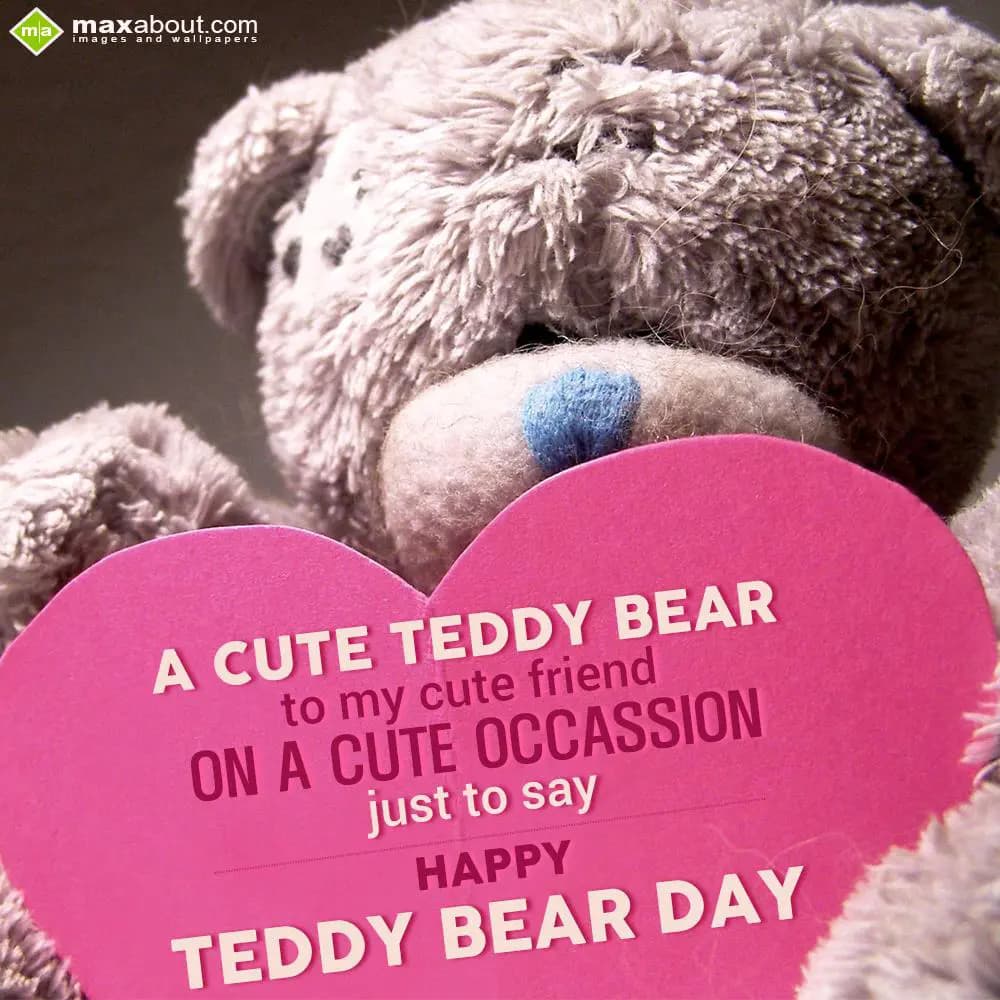 A cute teddy bear to my cute friend on a cute occa