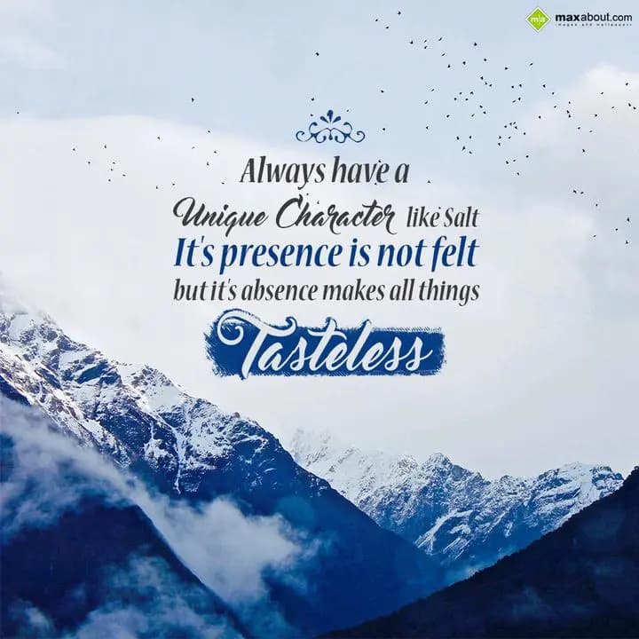 Always have a 
Unique Character like SALT,
It's 