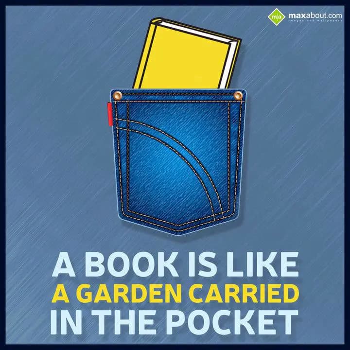 A book is like
A garden carried 
In the pocket.