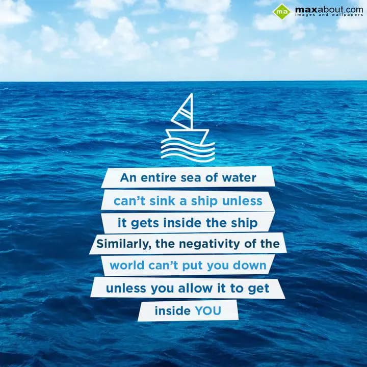 An entire sea of water can't sink a ship unless it