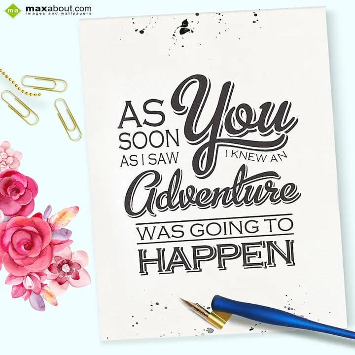 As soon as i saw you i knew an adventure was going