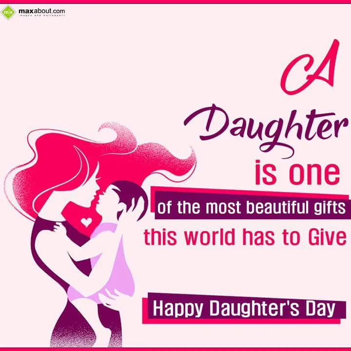 A daughter is one of the most beautiful gifts this