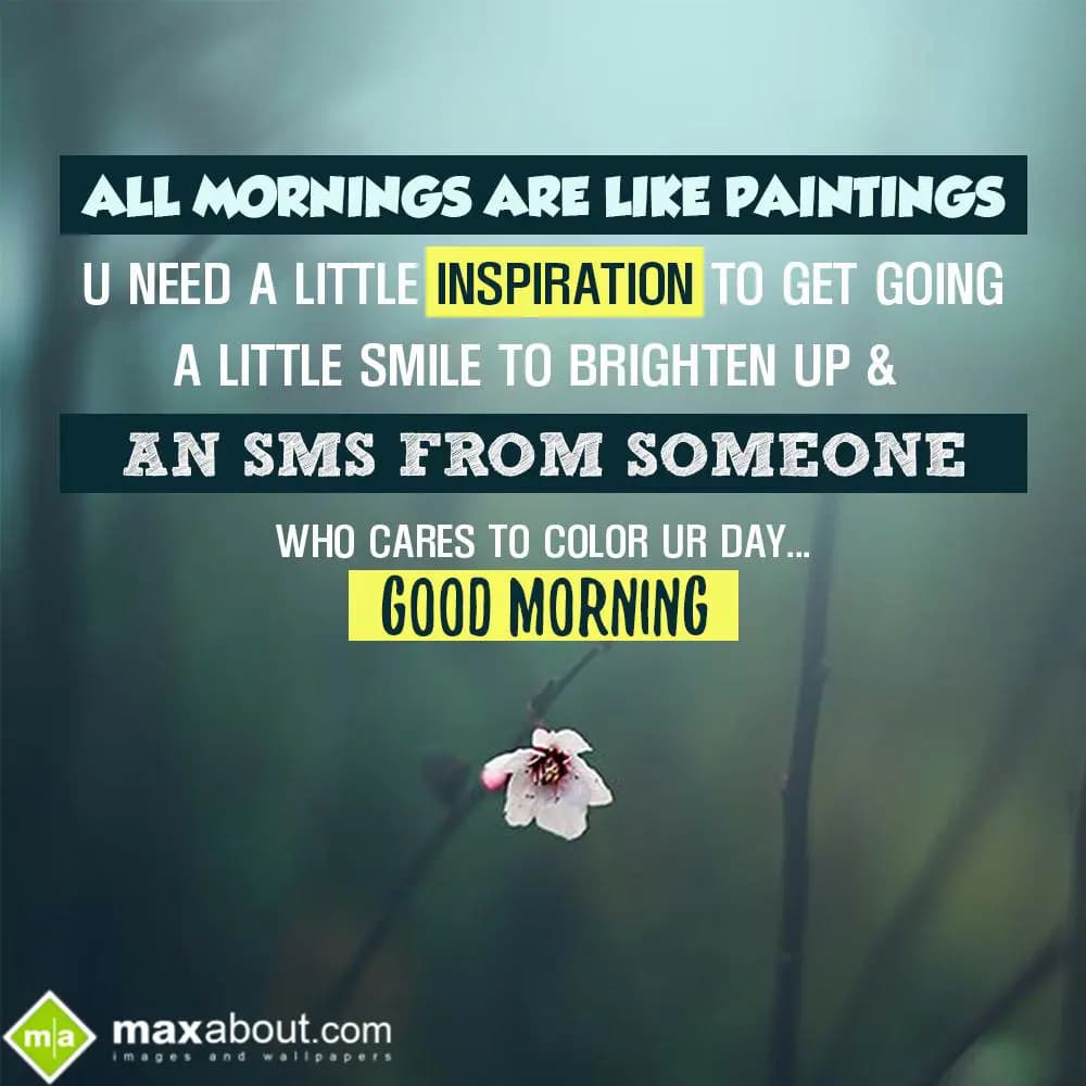 All mornings are like Paintings:-
You need a litt