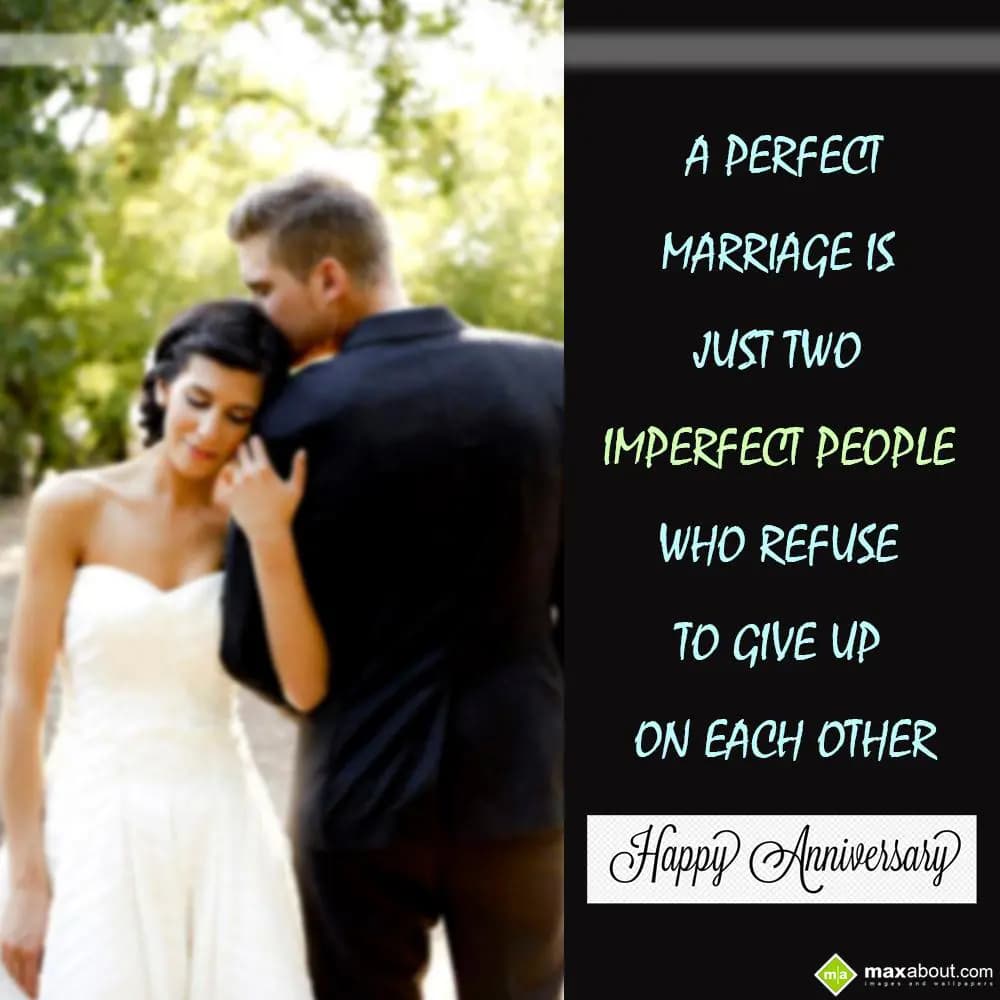 A perfect marriage is just two imperfect people wh