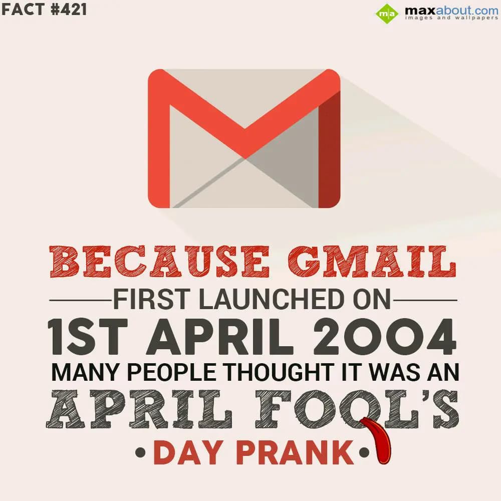 Because GMAIL first launched on 1st April 2004, ma