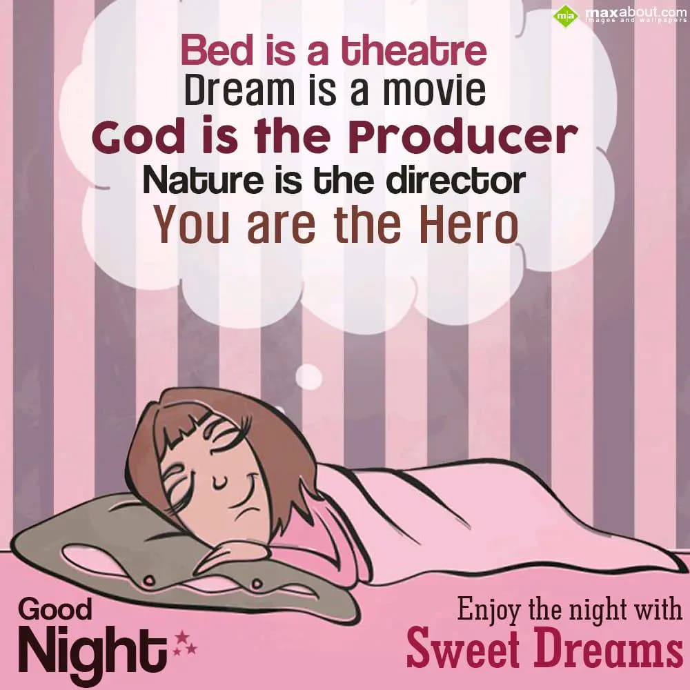 Bed is a theatre...Dream is a movie. ..God is the 