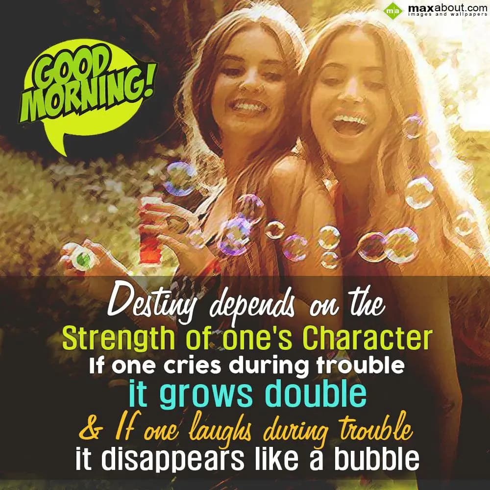 Destiny depends on the strength of one's character