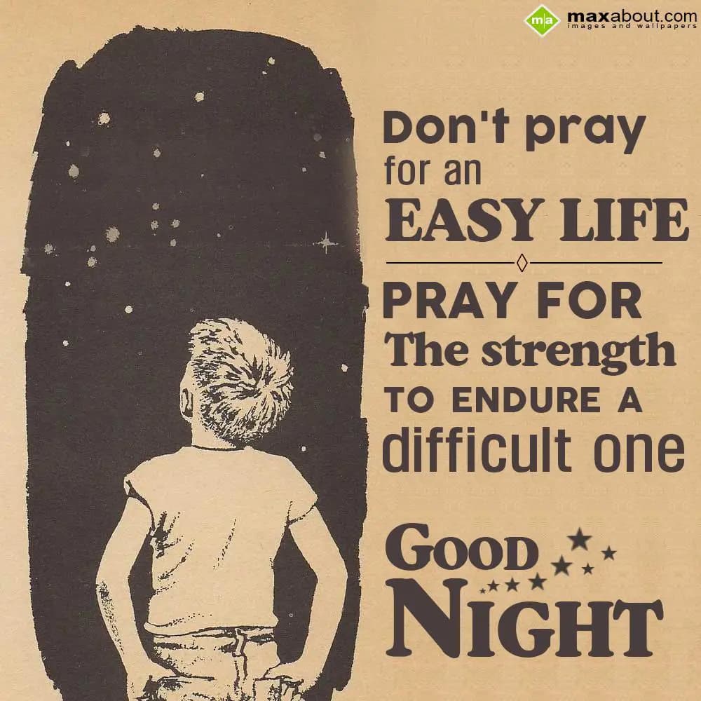 Don't pray for an easy life, pray for the strength