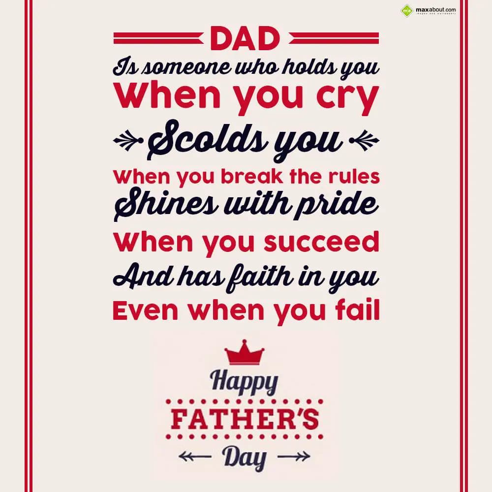 Dad is someone who holds you when you cry, scolds 
