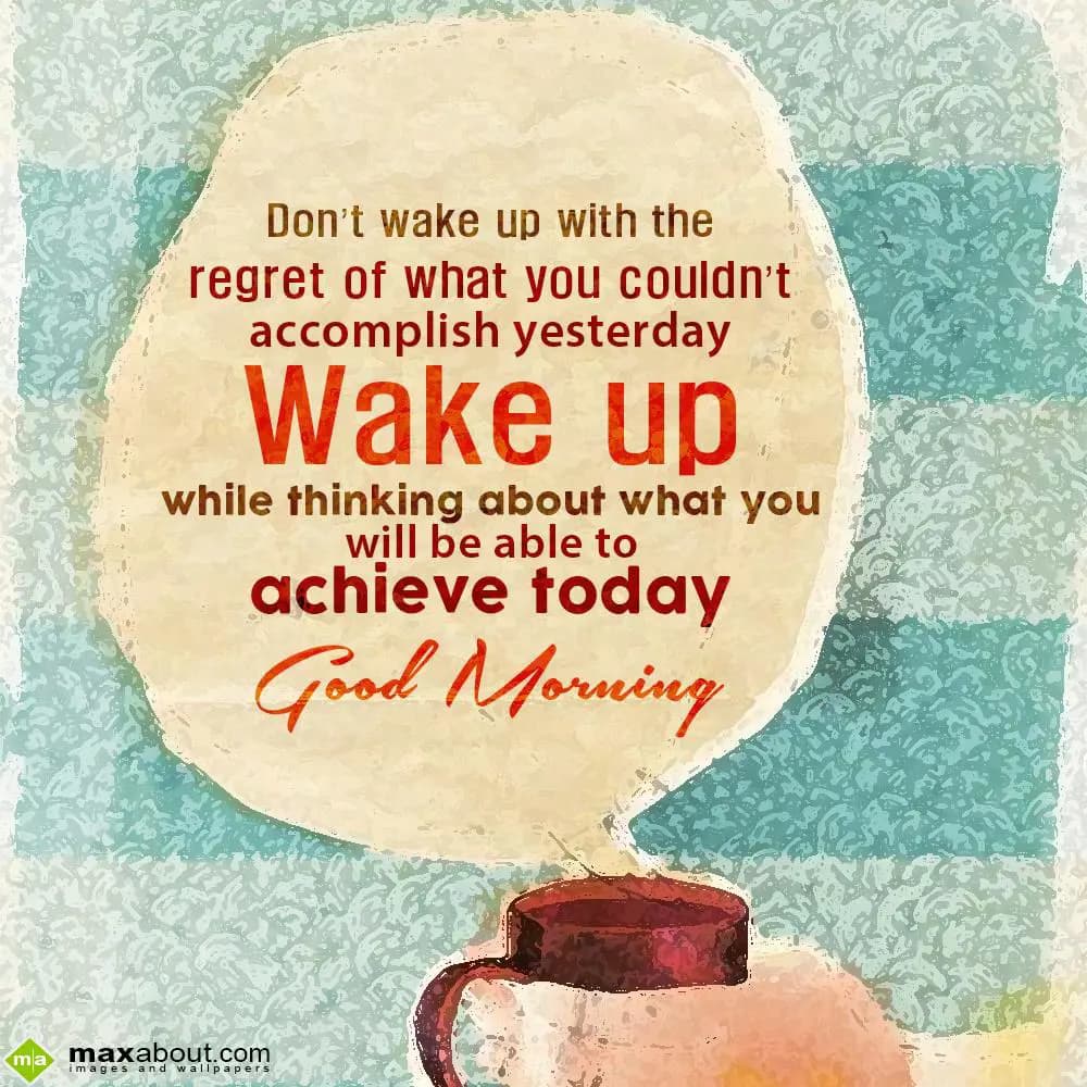 Don't wake up with the regret of what you couldn't