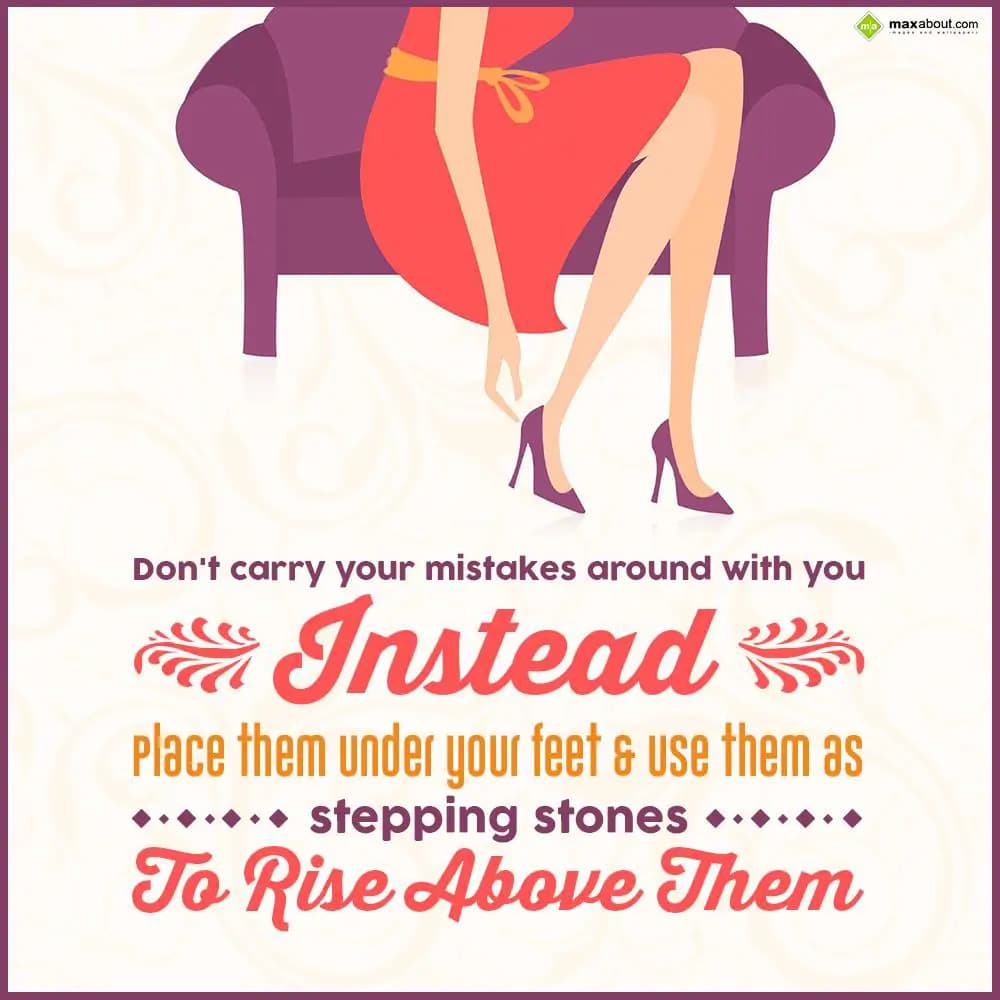 Don't carry your mistakes around with you instead 