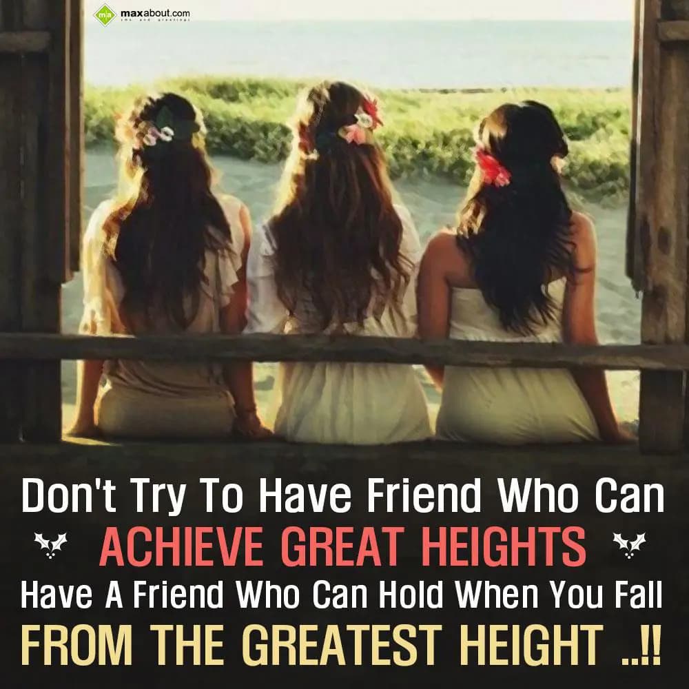 Don't try to have friend who can achieve great hei