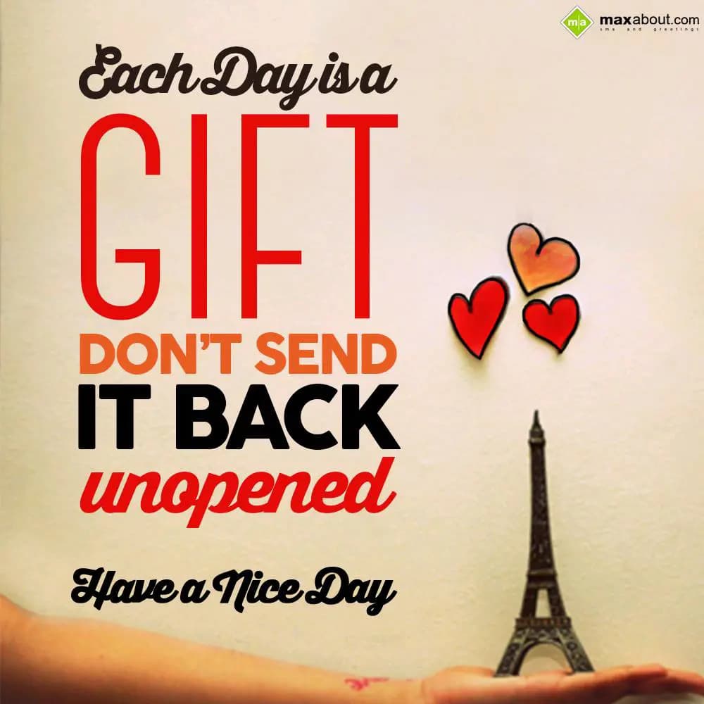 Each dai is a gift, Don't send it back unopened. H