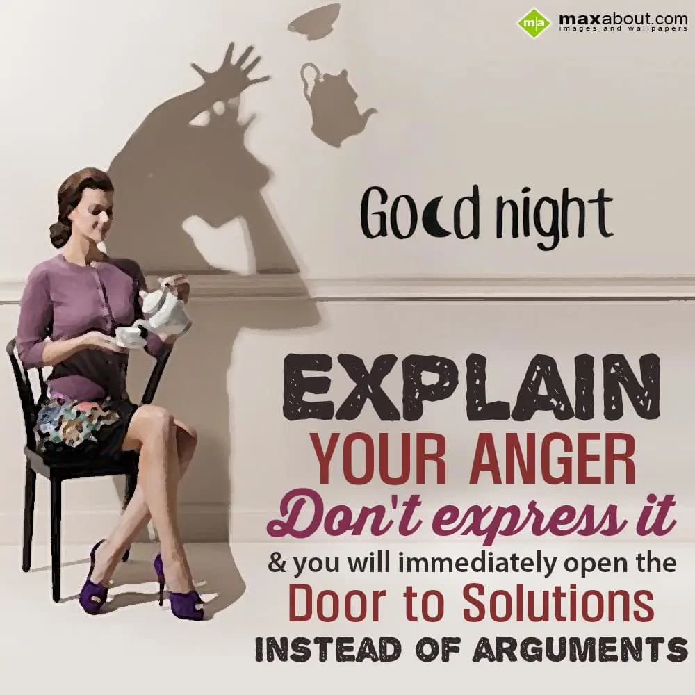 Explain your anger, don't express it, and you will