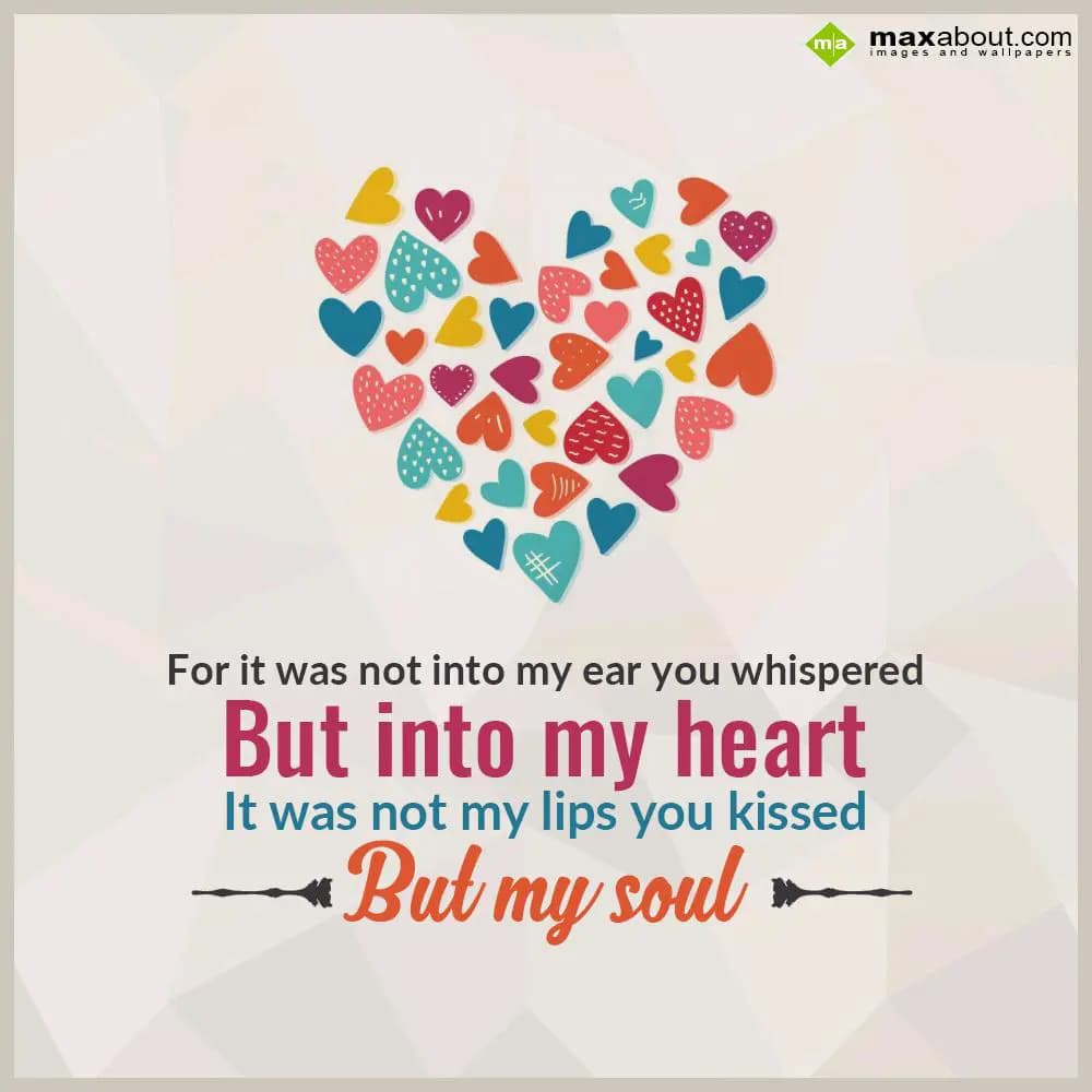 "For it was not into my ear you whispered - but in