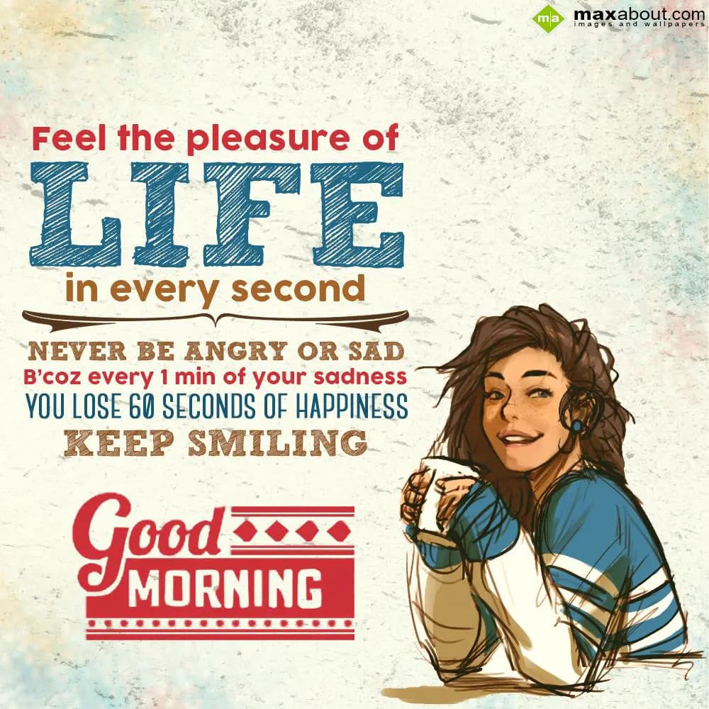 Feel the pleasure of life in every second
Never b