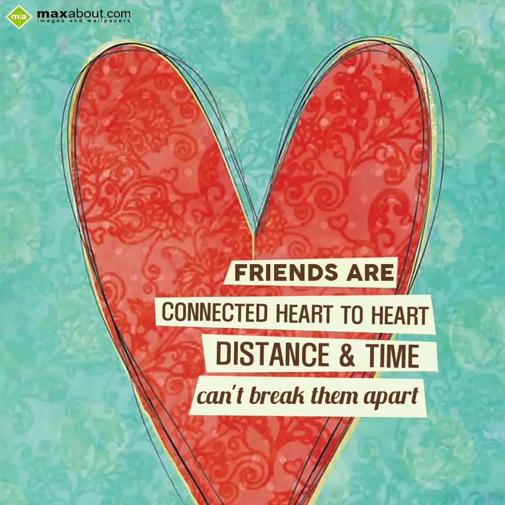 Friends Are Connected 
Heart To Heart
Distance A