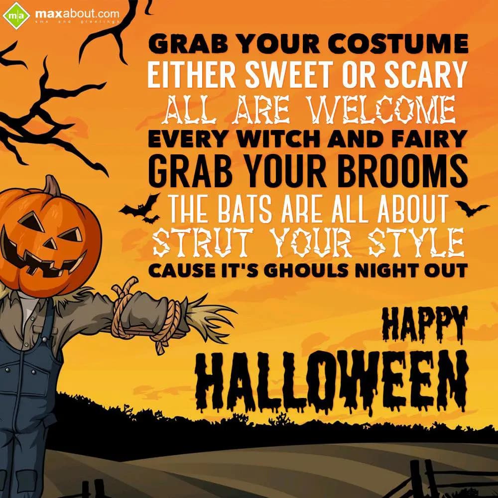 Grab Your Costume, Either Sweet OR Scary, 
All Ar