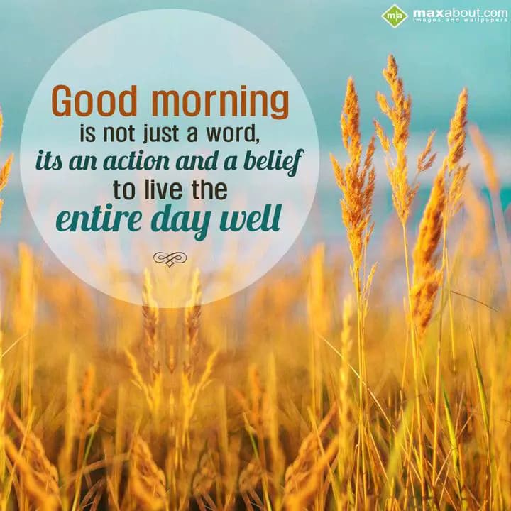 Good Morning
is not just a word, its an action
a