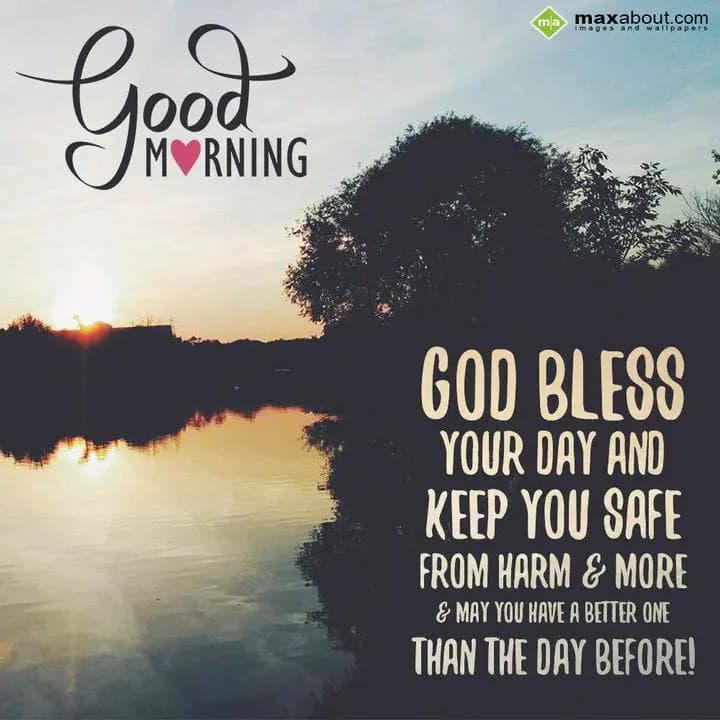 Good MORING
GOD BLESS
YOUR DAY AND
KEEP YOU SAF