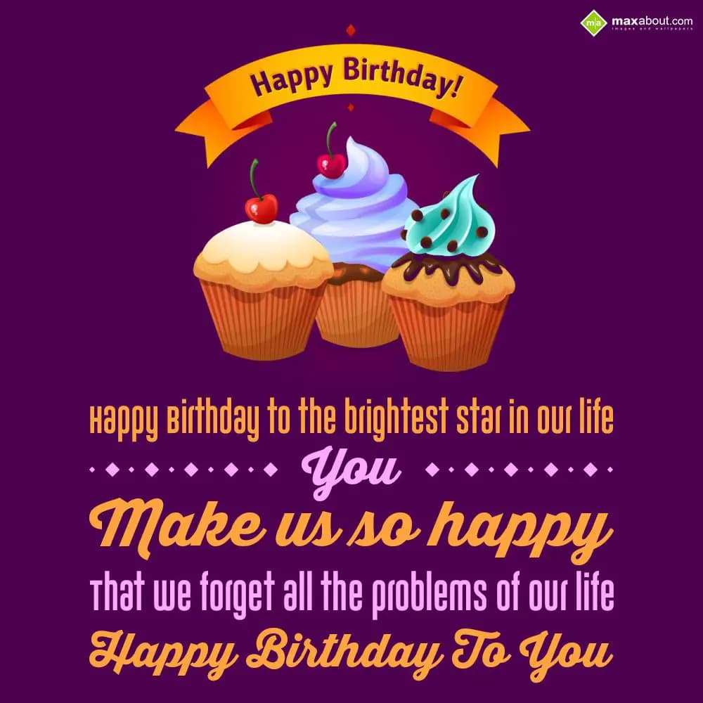 Happy Birthday to the brightest star in our life. 