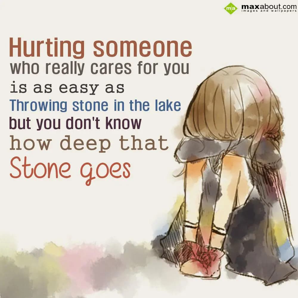 Hurting someone who really cares for you is as eas