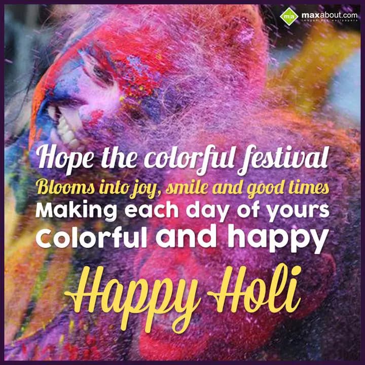 Hope the colorful festival;
Blooms into joy, smil