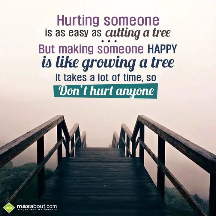 Hurting Someone Is As Easy As Cutting The Tree,

