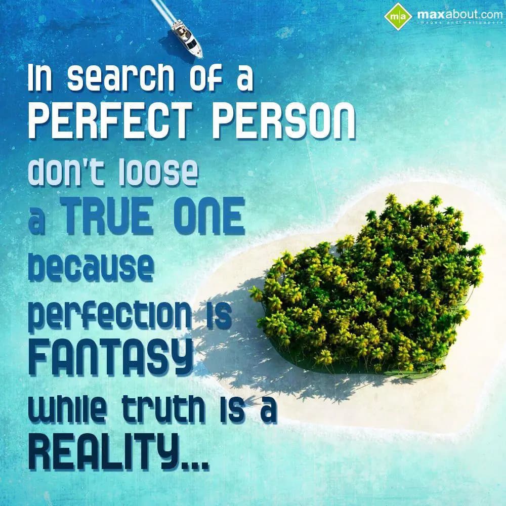 In search of a perfect person, don’t lose a true o