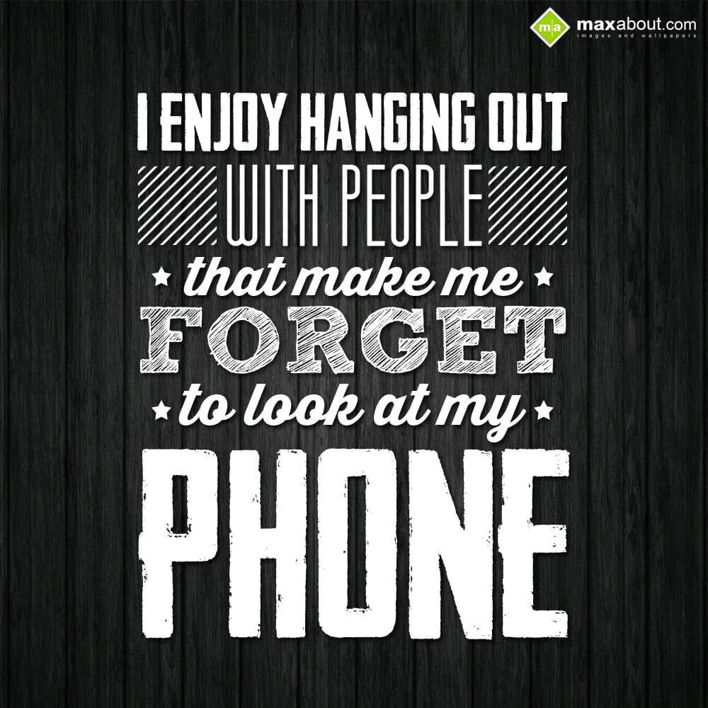 I Enjoy Hanging Out with People that make me Forge