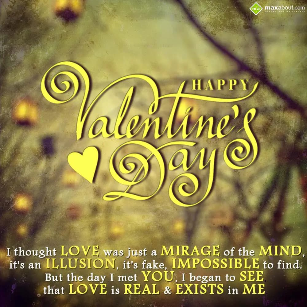 I thought love was just a mirage of the mind,
it'