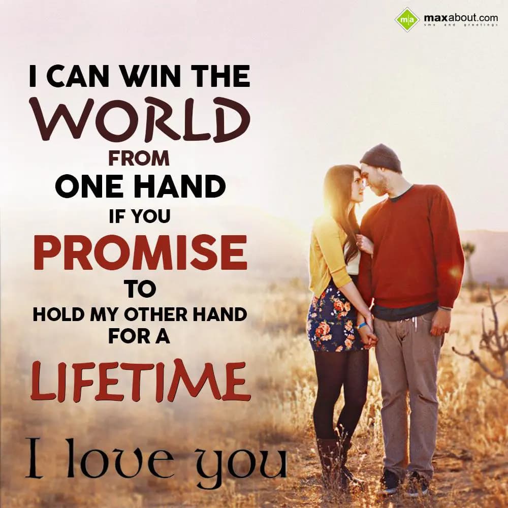 I can win the world from one hand,
If you promise