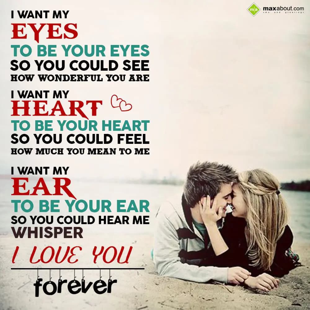 I want my eyes to be your eyes so you could see ho